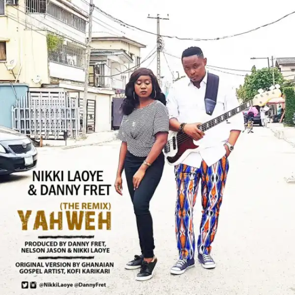 Nikki Laoye - Yahweh (Remix) ft Danny Fret